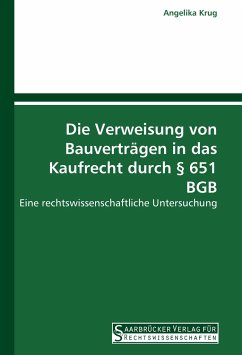 Die Verweisung von Bauverträgen in das Kaufrecht durch § 651 BGB - Krug, Angelika