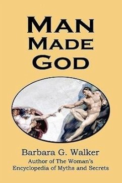 Man Made God: A Collection of Essays - Walker, Barbara G.