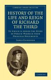 History of the Life and Reign of Richard the Third