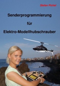 Senderprogrammierung für Elektro-Modellhubschrauber - Pichel, Stefan
