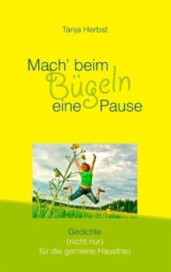 Mach' beim Bügeln eine Pause - Herbst, Tanja