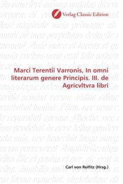 Marci Terentii Varronis, In omni literarum genere Principis. III. de Agricvltvra libri