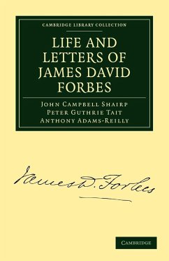 Life and Letters of James David Forbes - Shairp, John Campbell; Tait, Peter Guthrie; Adams-Reilly, Anthony