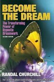 Become the Dream: Trasnforming Power of Hypnotic Dreamwork, Second Edition