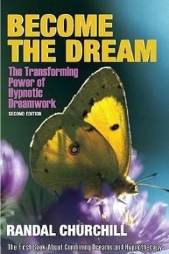 Become the Dream: Trasnforming Power of Hypnotic Dreamwork, Second Edition - Churchill, Randal