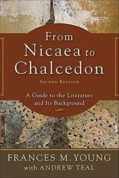 From Nicaea to Chalcedon - Young, Frances M; Teal, Andrew