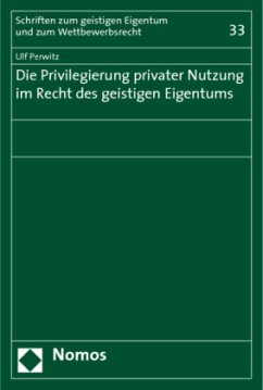 Die Privilegierung privater Nutzung im Recht des geistigen Eigentums - Perwitz, Ulf