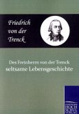 Des Freiherrn von der Trenck seltsame Lebensgeschichte