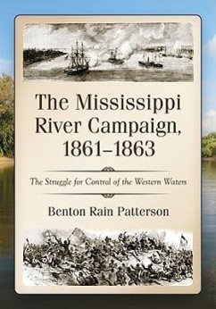 The Mississippi River Campaign, 1861-1863: The Struggle for Control of the Western Waters - Patterson, Benton Rain