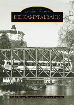 Die Kamptalbahn - Liebhart, Paul G;Baumrucker, Gerhard;Andraschek, Wolfgang
