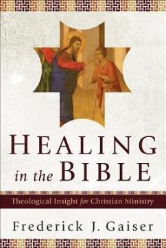 Healing in the Bible - Gaiser, Frederick J