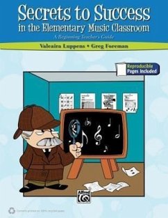 Secrets to Success in the Elementary Music Classroom - Luppens, Valeaira; Foreman, Greg