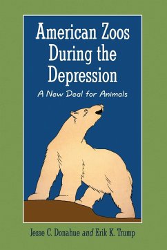 American Zoos During the Depression - Donahue, Jesse C.; Trump, Erik K.