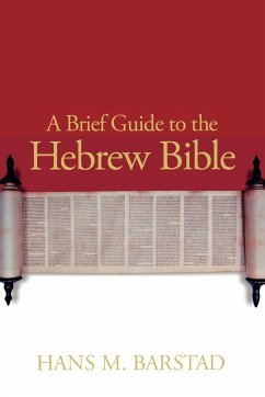 A Brief Guide to the Hebrew Bible - Barstad, Hans M.