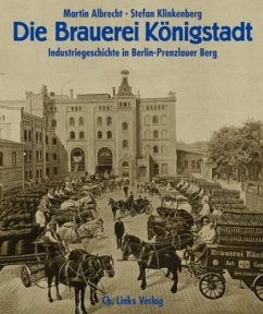 Die Brauerei Königstadt - Klinkenberg, Stefan;Albrecht, Martin