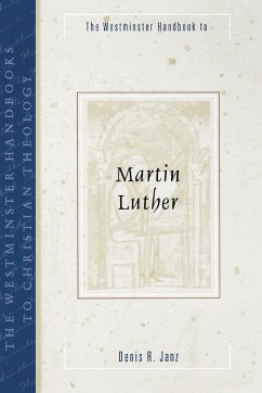 The Westminster Handbook to Martin Luther - Janz, Denis R.