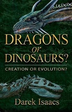 Dragons or Dinosaurs?: Creation or Evolution? - Isaacs, Darek