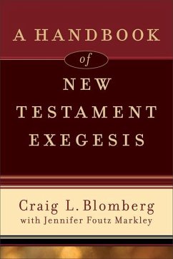 A Handbook of New Testament Exegesis - Blomberg, Craig L; Foutz Markley, Jennifer