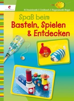 Spaß beim Basteln, Spielen & Entdecken - Dawidowski, Marion;Goldbach, Sandra;Rogaczewski-Nogai, Sybille