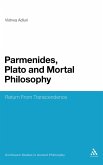Parmenides, Plato and Mortal Philosophy Parmenides, Plato and Mortal Philosophy