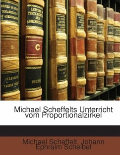 Michael Scheffelts Unterricht vom Proportionalzirkel - Scheibel, Johann Ephraim;Scheffelt, Michael