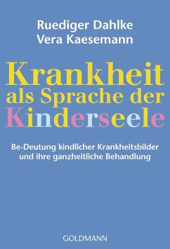 Krankheit als Sprache der Kinderseele - Dahlke, Ruediger;Kaesemann, Vera