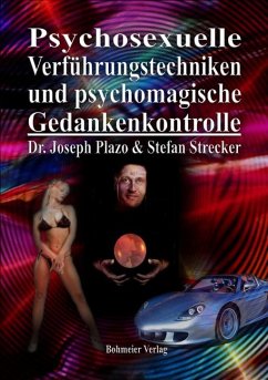 Psychosexuelle Verführungstechniken und psychomagische Gedankenkontrolle - Strecker, Stefan;Plazo, Joseph