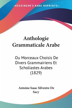 Anthologie Grammaticale Arabe - De Sacy, Antoine Isaac Silvestre