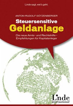 Steuersensitive Geldanlage - Die neue Amts- und Rechtshilfe. Empfehlungen für Kapitalanleger - Götzenberger, Anton-Rudolf