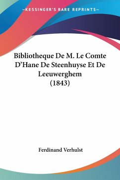 Bibliotheque De M. Le Comte D'Hane De Steenhuyse Et De Leeuwerghem (1843) - Verhulst, Ferdinand