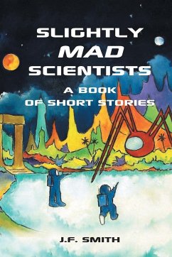 Slightly Mad Scientists - Smith, J. F.