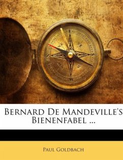 Bernard De Mandeville's Bienenfabel ... - Goldbach, Paul