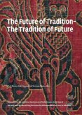 Die Zukunft der Tradition - die Tradition der Zukunft; The Future of Tradition - The Tradition of Future