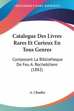 Catalogue Des Livres Rares Et Curieux En Tous Genres