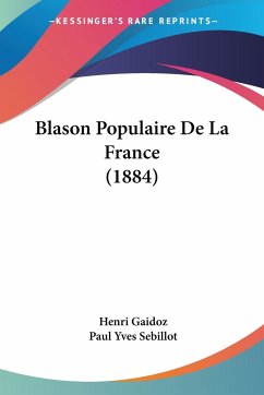 Blason Populaire De La France (1884) - Gaidoz, Henri; Sebillot, Paul Yves