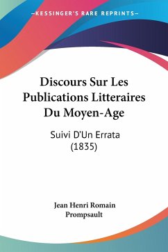 Discours Sur Les Publications Litteraires Du Moyen-Age