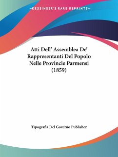 Atti Dell' Assemblea De' Rappresentanti Del Popolo Nelle Provincie Parmensi (1859)