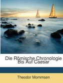 Die Römische Chronologie Bis Auf Caesar