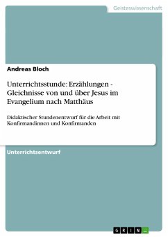 Unterrichtsstunde: Erzählungen - Gleichnisse von und über Jesus im Evangelium nach Matthäus - Bloch, Andreas