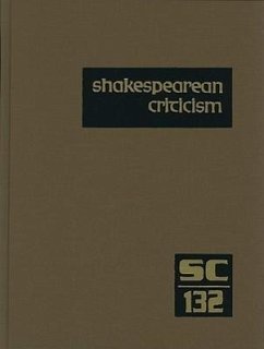 Shakespearean Criticism: Excerpts from the Criticism of William Shakespeare's Plays & Poetry, from the First Published Appraisals to Current Ev