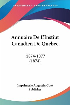 Annuaire De L'Instiut Canadien De Quebec