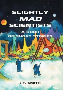 Slightly Mad Scientists - Smith, J. F.