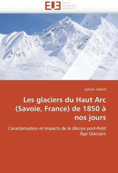 Les glaciers du Haut Arc (Savoie, France) de 1850 à nos jours - Jobard, Sylvain