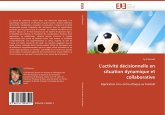 L'activité décisionnelle en situation dynamique et collaborative