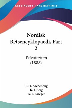 Nordisk Retsencyklopaedi, Part 2 - Aschehoug, T. H.; Berg, K. J.; Krieger, A. F.