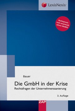 Die GmbH in der Krise: Rechtsfragen der Unternehmenssanierung - dargestellt unter Berücksichtigung erster Praxiserfahrungen und Rechtsprechung nach MoMiG - Joachim Bauer
