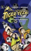 Das Phantom auf dem Fußballplatz / Ein Fall für dich und das Tiger-Team Bd.21