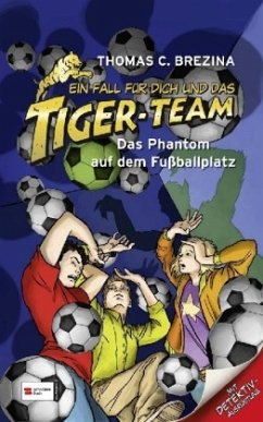 Das Phantom auf dem Fußballplatz / Ein Fall für dich und das Tiger-Team Bd.21 - Brezina, Thomas
