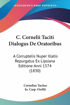 C. Cornelii Taciti Dialogus De Oratoribus - Tacitus, Cornelius
