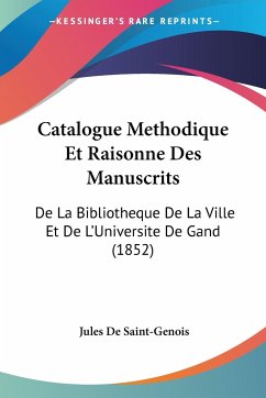 Catalogue Methodique Et Raisonne Des Manuscrits - De Saint-Genois, Jules